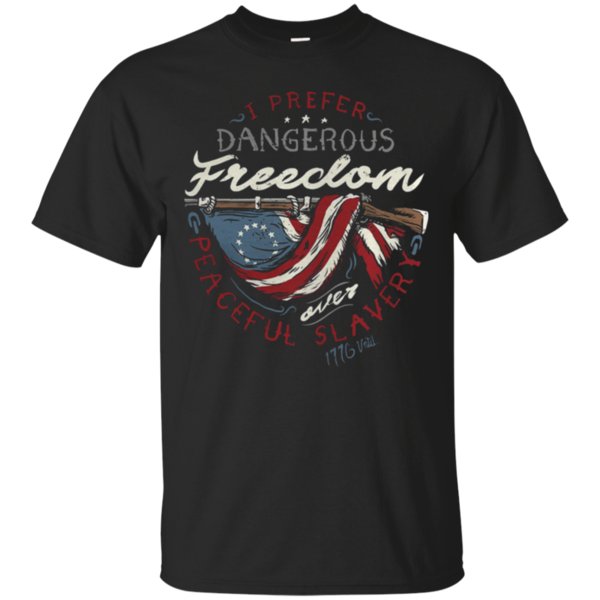 I’m Prefer Dangerous Freedom Peaceful Slavery Flag Shirt Cotton Shirt