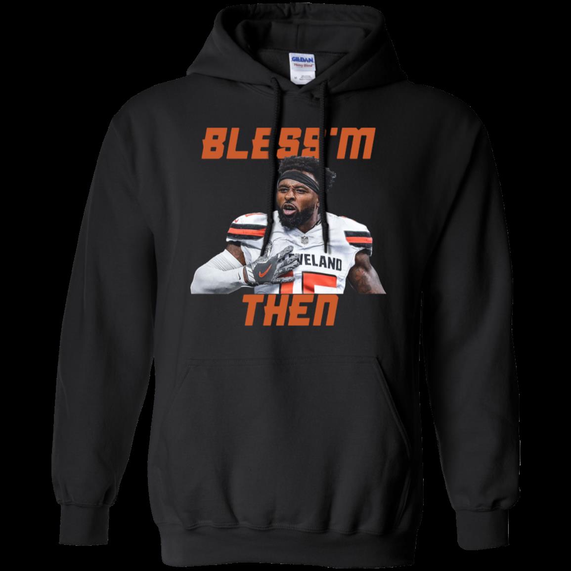 Mfamilygift Jarvis Landry Bless’m Then Quote Shirt Hoodie Funny Shirts, Gift Shirts, Tshirt, Hoodie, Sweatshirt , Long Sleeve, Youth, Graphic Tee