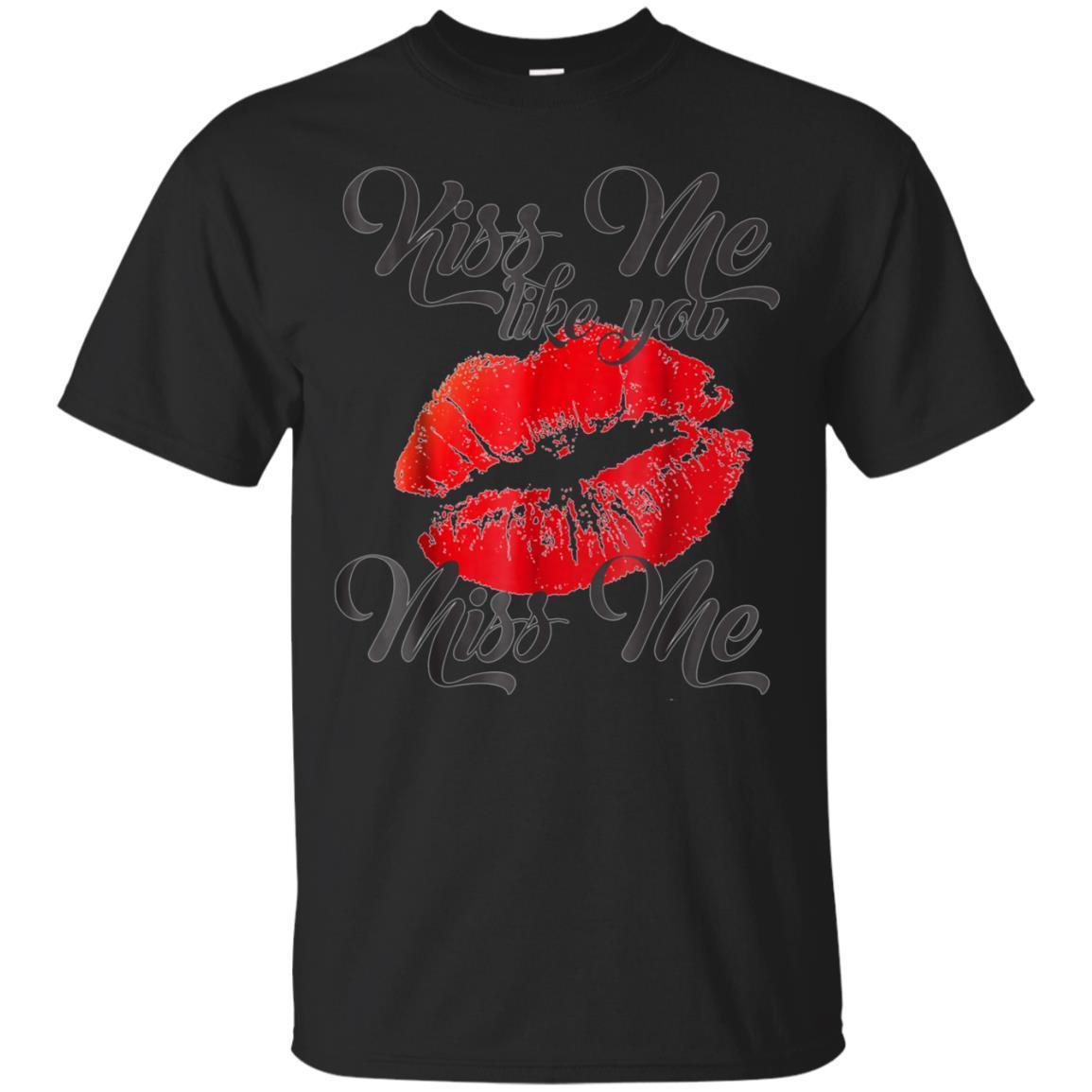 Kiss Me Like You Miss Me Lips Tshirt