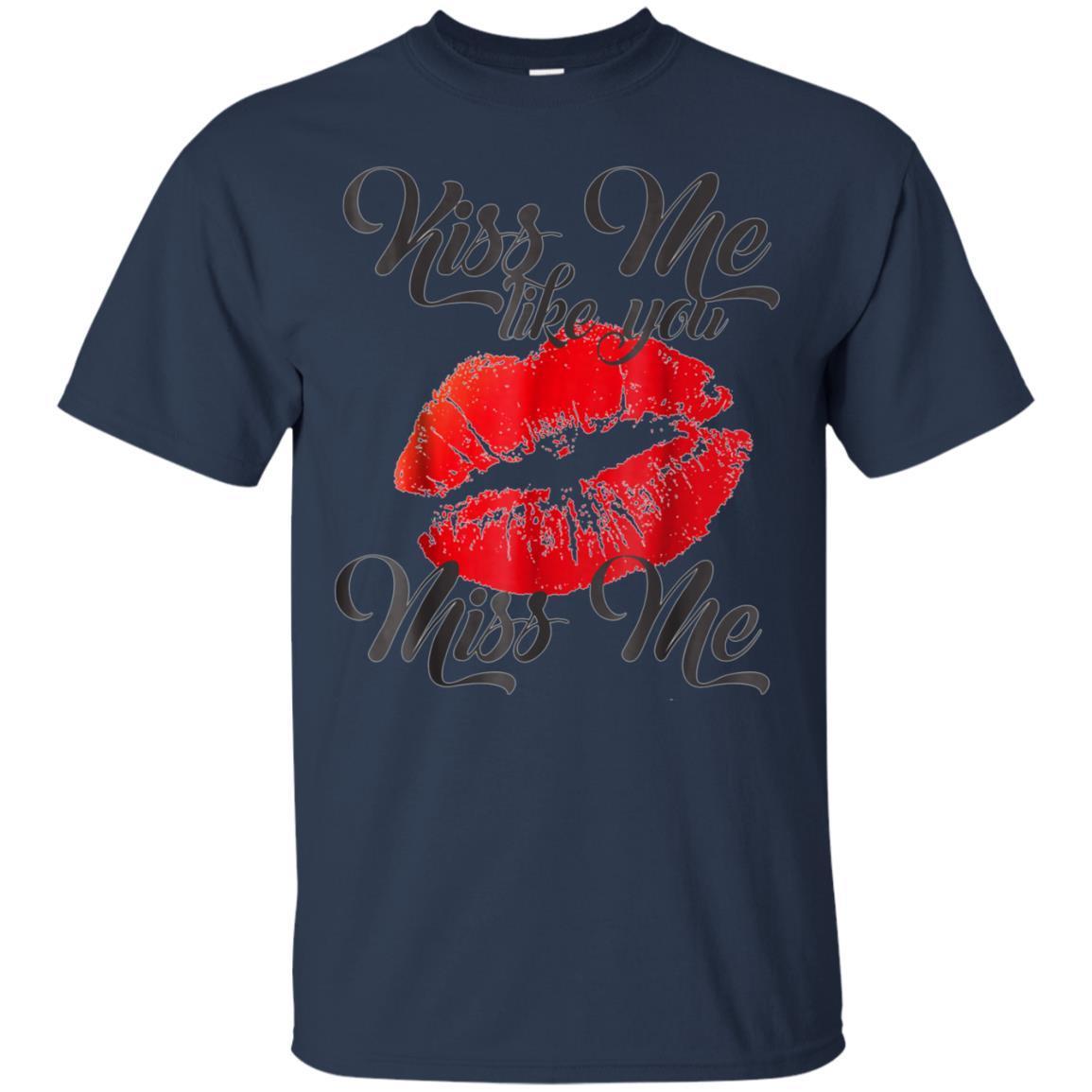 Kiss Me Like You Miss Me Lips Tshirt 1
