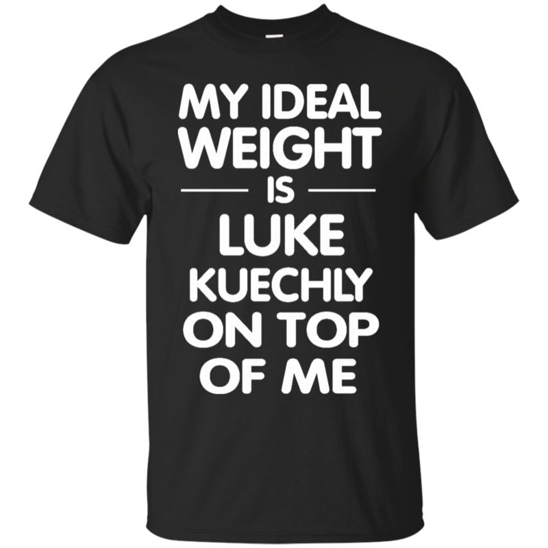 Luke Kuechly Shirts My Ideal Weight Is Luke On Top Of Me funny shirts, gift  shirts, Tshirt, Hoodie, Sweatshirt , Long Sleeve, Youth, Graphic Tee » Cool  Gifts for You - Mfamilygift