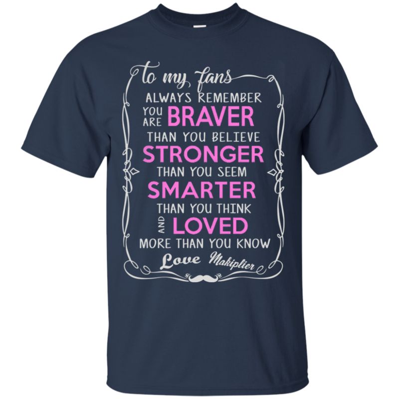 Markiplier Shirts Always Brave Stronger Smarter Love Makiplier 1