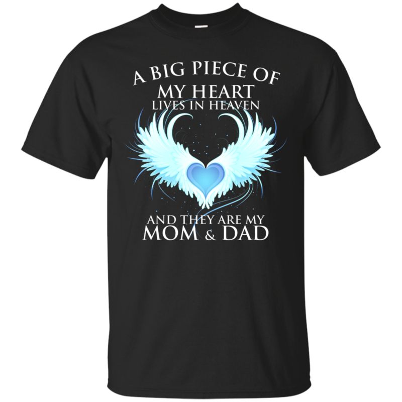Mom Dad Love Shirts A Big Piece Of My Heart Lives In Heaven