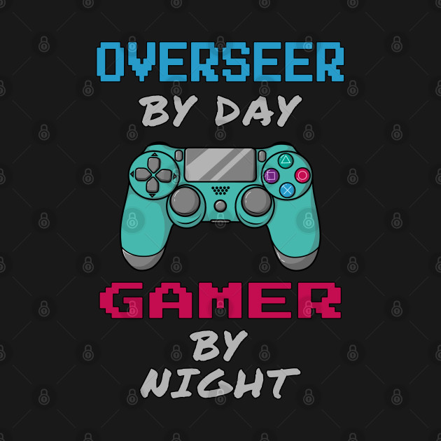 Overseer By Day Gamer By Night T-Shirt 1