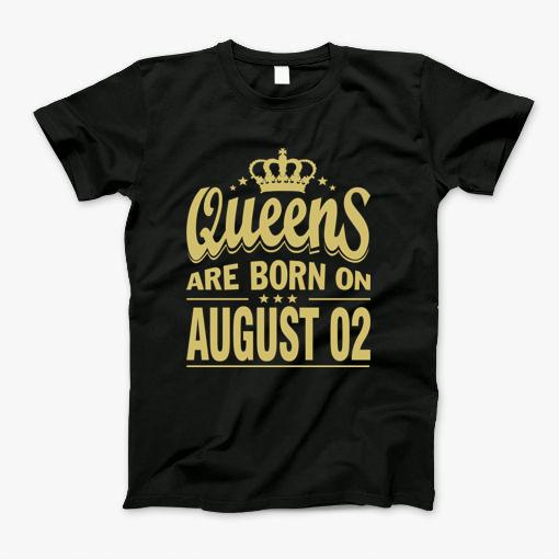 Queens Are Born On August 02 Birthday T-Shirt
