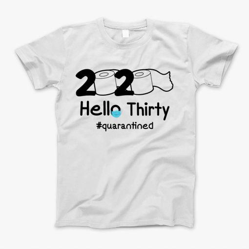 30Th Birthday Toilet Paper 2020 Hello Thirty Quarantined T-Shirt