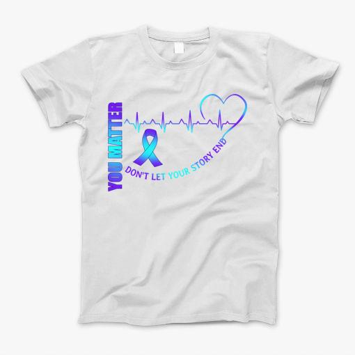 You Matter Don_T Let Your Story End Teal Purple Ribbon T-Shirt