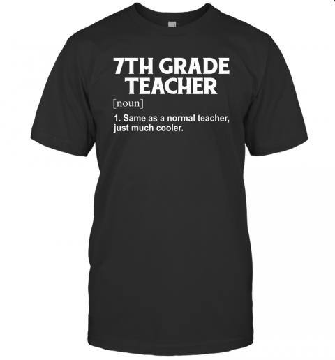 7th Grade Teacher Definition Back To School T Shirt
