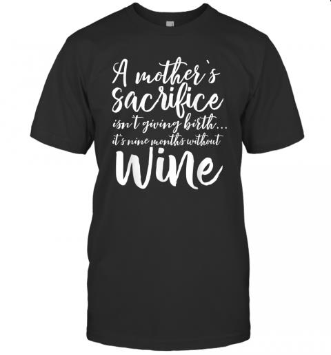 A Mother's Sacrifice Is Wine Funny Pregnancy Announcement T Shirt