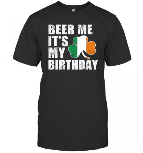 Beer Me It's My Birthday St Patricks Day Irish