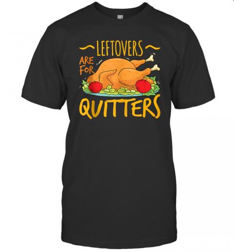 Cute Thanksgiving Day Gift Funny Leftovers Are For Quitters