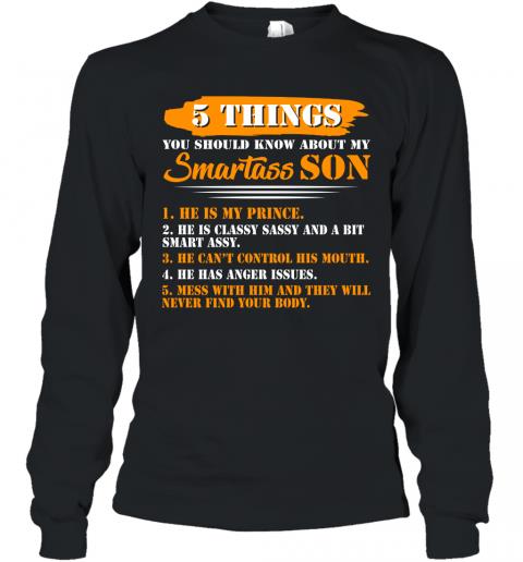 Funny 5 Things You Should Know About My Smartass Son Long Sleeve