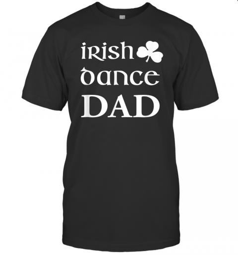 Mens Irish Dance Dad Father Of Irish Dancer Feis Dad Gift