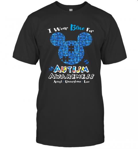 Mickey I Wear Blue For Autism Awareness Accept Understand Love