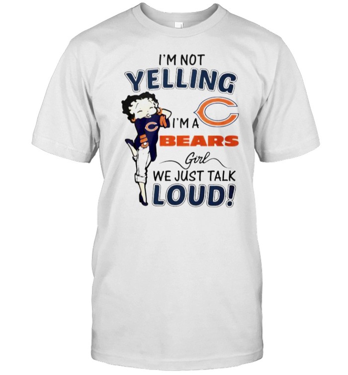 Betty Boop Im Not Yelling Im A Chicago Bears Shirt - High-Quality