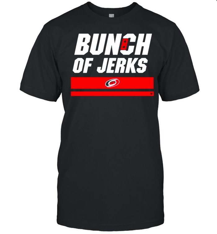 Breakingt Merch Bunch Of Jerks Carolina Pro Shop Hurricanes Bunch Of Jerks  Shirt
