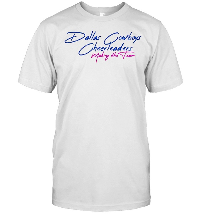 Cheerleaders Making the Team, Dallas Cowboys Gift Ideas T-Shirt