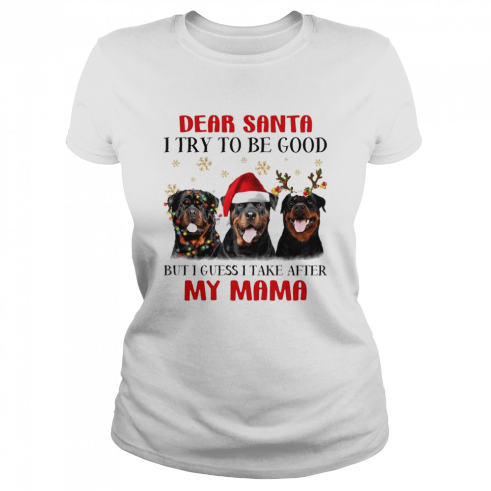 Dear Santa I Try To Be Good But I Guess I Take After My Mama Shirt 1