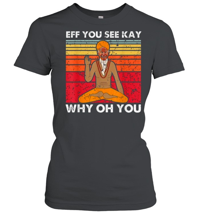 Joe Biden Yoga Eff You See Kay Why Oh You Vintage Shirt 1