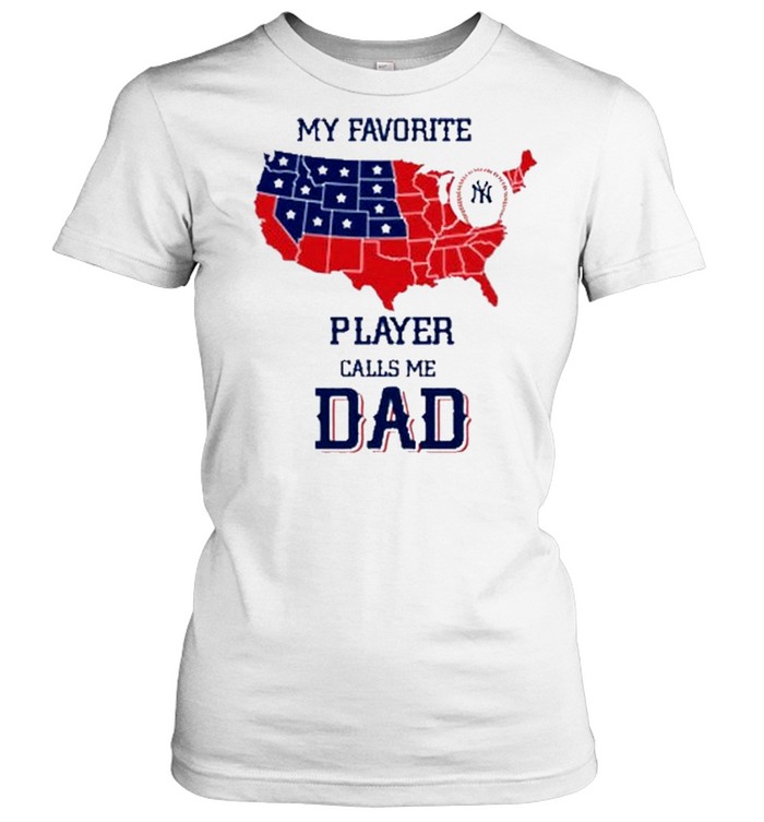 My Favorite York Yankees Baseball Players Call Me Dad Shirt 1