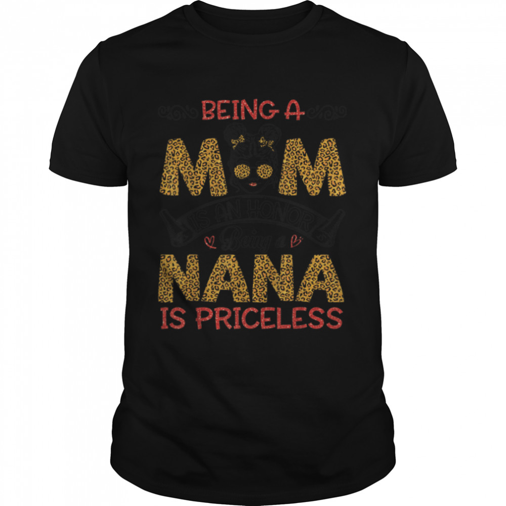Being A Mom Is Honor Being A Nana Is Priceless Mother Mommy T-Shirt B09w895vg6