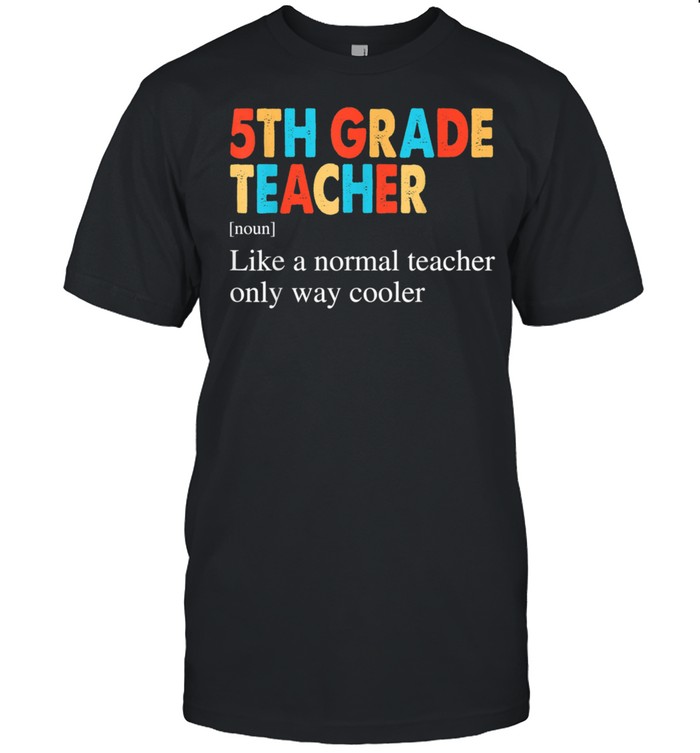5Th Grade Teacher Definition Back To School T-Shirt funny shirts, gift ...