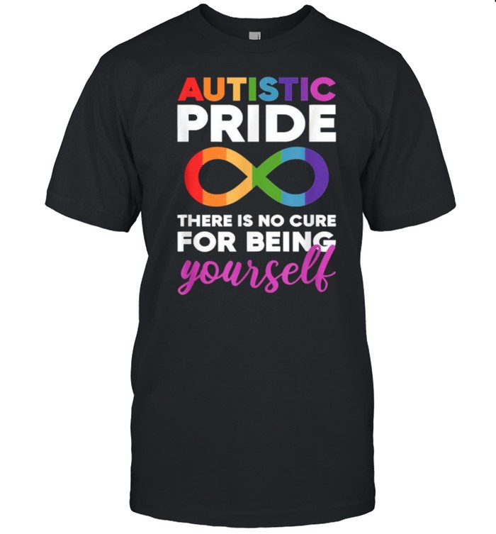 Autistic Pride There Is No Cure For Being Yourself Day Autism ...
