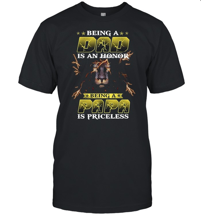 Being A Dad Is An Honor Being A Papa Is Priceless T-Shirt