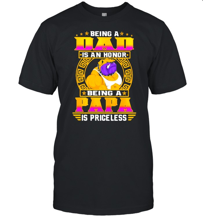Being A Dad Is An Honor Being A Papa Is Princeless Dog T-Shirt