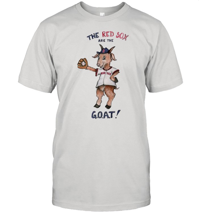 Boston Red Sox The Red Sox Are The Goat T-Shirt funny shirts, gift