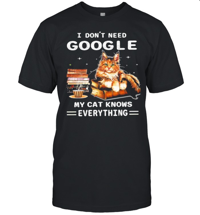 Cat Dont Need Google My Cat Knows Everything T-Shirt
