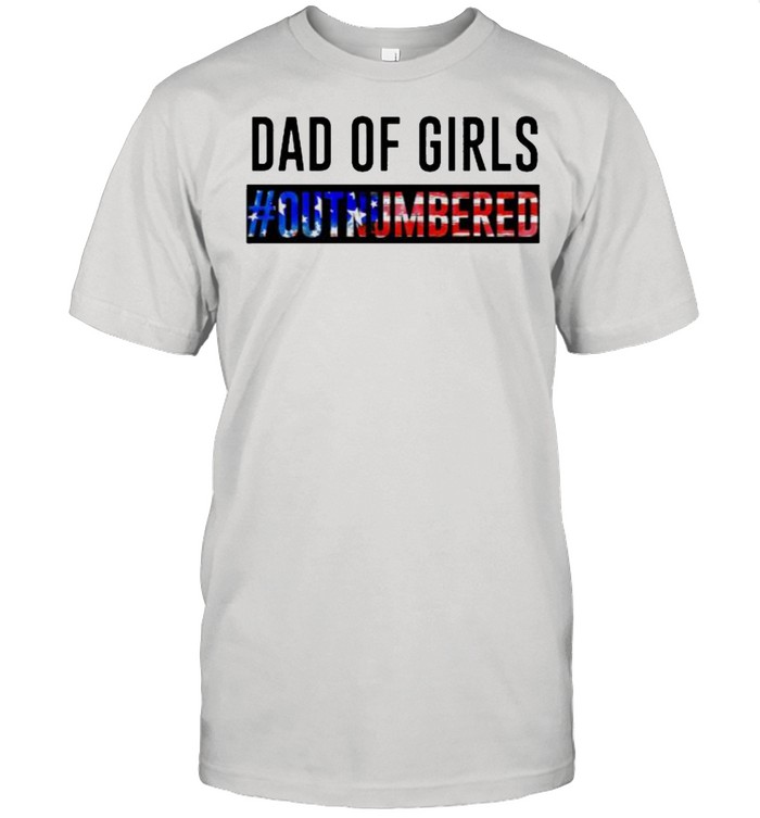 Dad Of Girl Out Numbered T-Shirt
