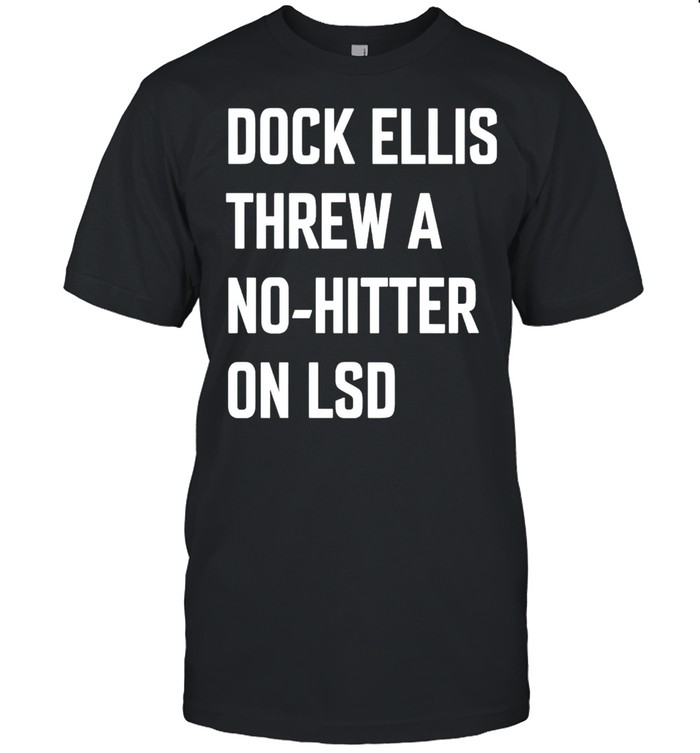 Dock Ellis T Shirts, Hoodies, Sweatshirts & Merch