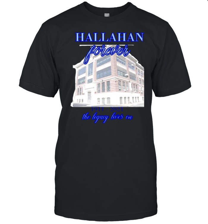 Hallahan Forever 1911 2021 The Legacy Lives On T-Shirt