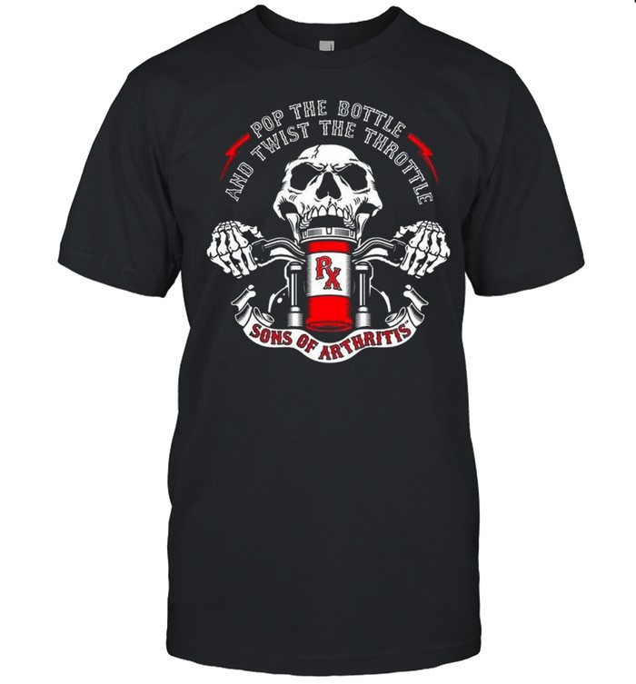 Skeleton Pop The Bottle And Twist The Throttle Sons Of Arthritis T ...