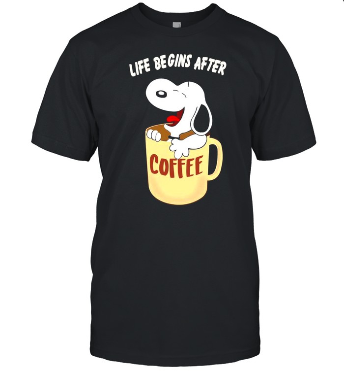 Snoopy Drink Coffee Life Begins After T-Shirt