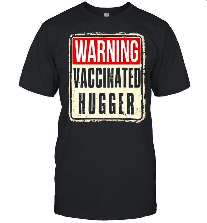 Warning Vaccinated Hugger T-Shirt