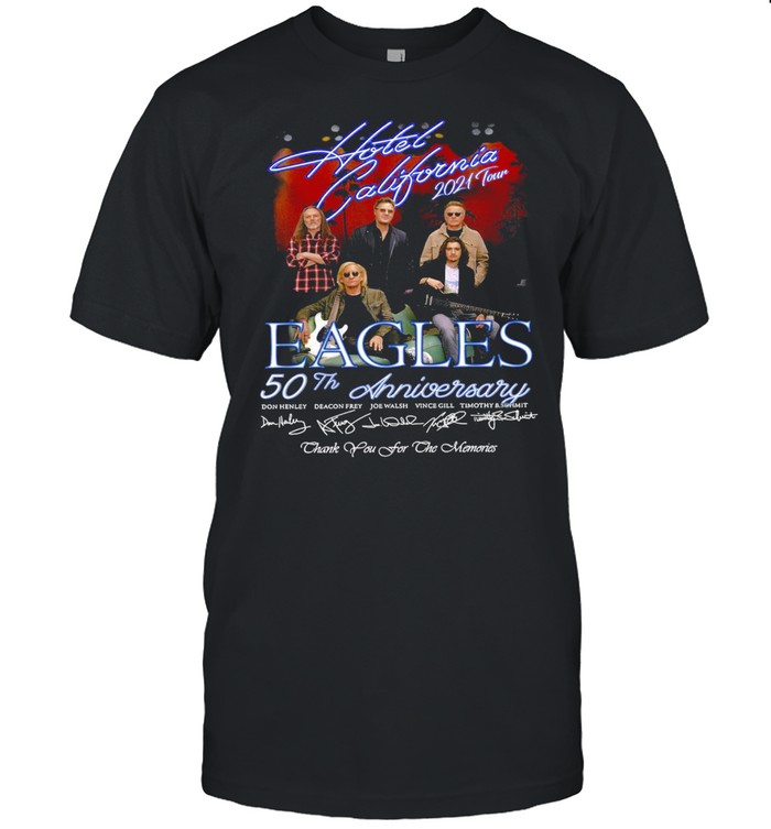Hotel California 2021 Tour Eagles 50Th Anniversary Signatures Thank You For The Memories T-Shirt