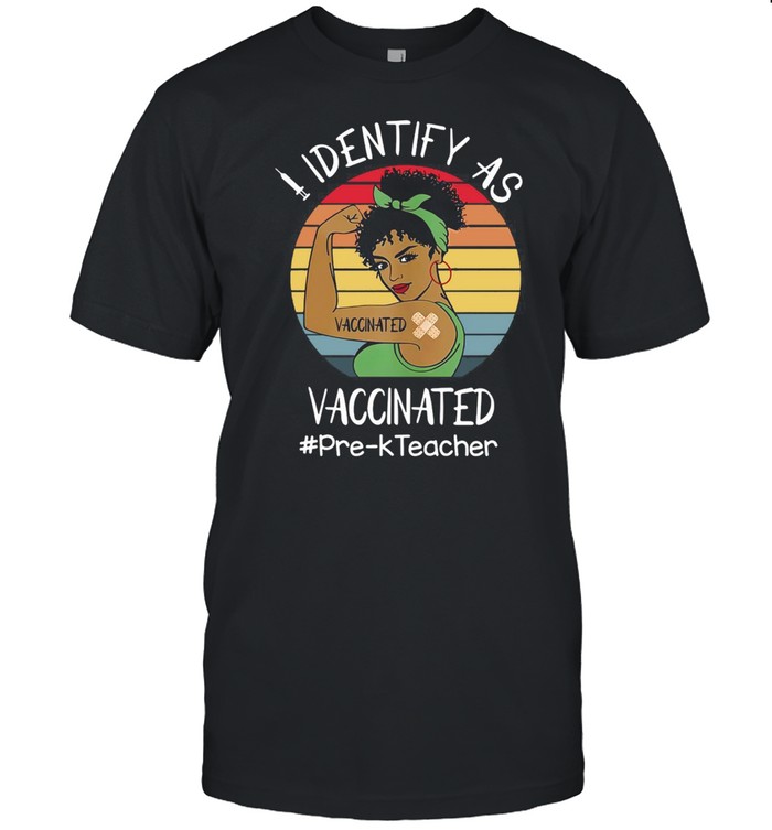 I Identify As Vaccinated Pre-K Teacher Vintage Retro T-Shirt