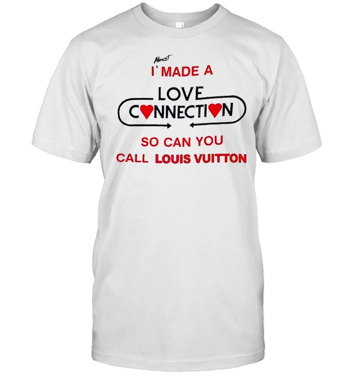 I Made A Love Connection So Can You Call Louis Vuitton T-Shirt, Tshirt,  Hoodie, Sweatshirt, Long Sleeve, Youth, funny shirts, gift shirts » Cool  Gifts for You - Mfamilygift