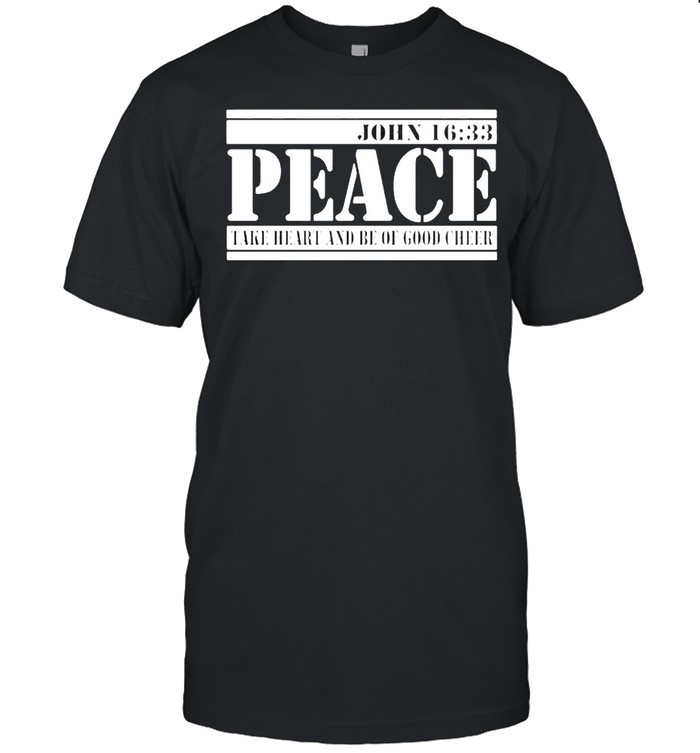 John 1633 Peace Face Heart And Be Of Good Cheer T-Shirt